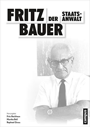Fritz Bauer. Der Staatsanwalt: NS-Verbrechen vor Gericht von Campus Verlag