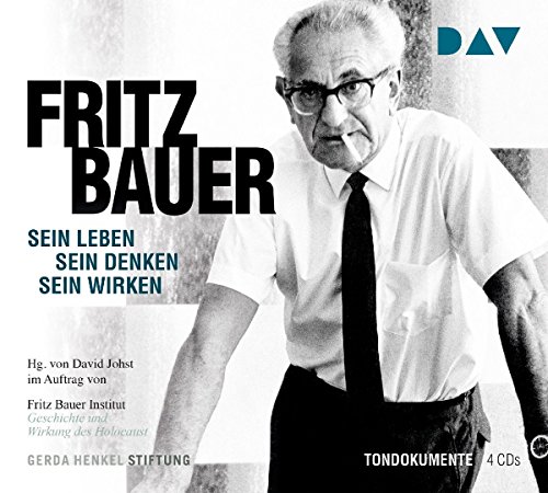 Fritz Bauer. Sein Leben, sein Denken, sein Wirken: Tondokumente mit Burghart Klaußner (4 CDs)