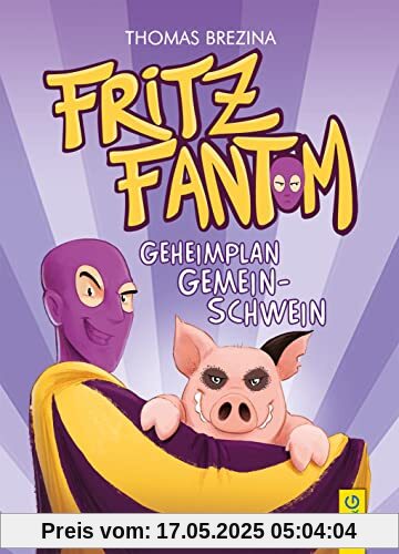 Fritz Fantom - Geheimplan Gemein-Schwein (Tom Turbo: Turbotolle Leseabenteuer)