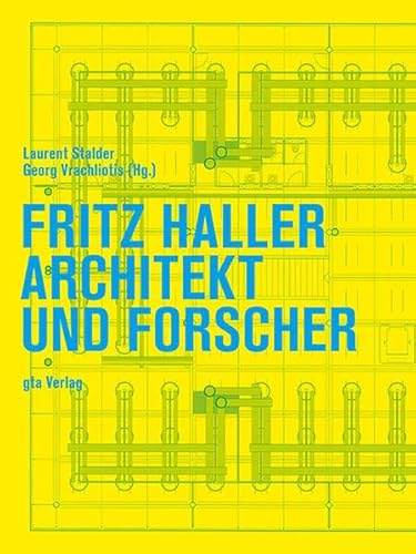 Fritz Haller: Architekt und Forscher (Dokumente zur modernen Schweizer Architektur) von gta Verlag / eth Zrich