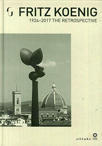 Fritz Koenig. 1924-2017. The Retrospective. Ediz. illustrata Fritz Koenig. 1924-2017. The Retrospective. Ediz. illustrata von Sillabe