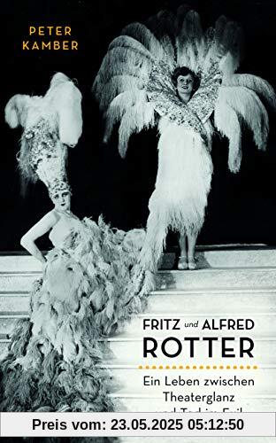 Fritz und Alfred Rotter: Ein Leben zwischen Theaterglanz und Tod im Exil