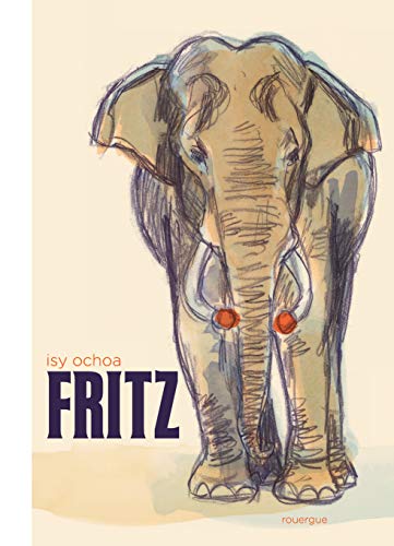 Fritz: les mémoires d'un éléphant von ROUERGUE