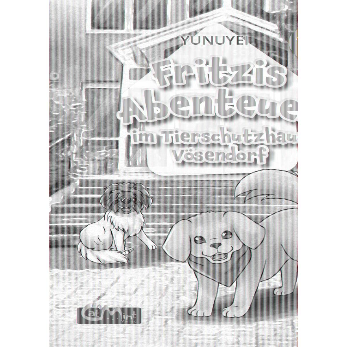 Fritzis Abenteuer im Tierschutzhaus Vösendorf von CatMint Verlag