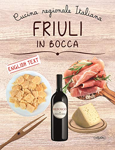 Friuli in bocca. Ediz. italiana e inglese von Idea Libri