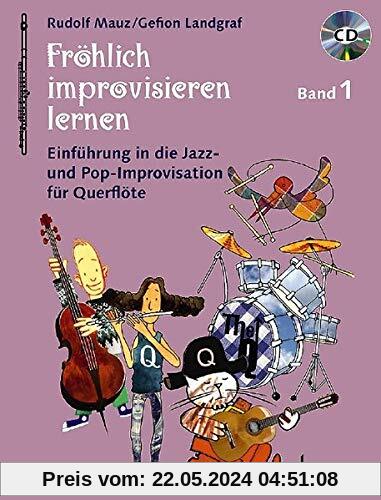 Fröhlich improvisieren lernen: Einführung in die Jazz- und Pop-Improvisation. Band 1. Flöte. Ausgabe mit CD. (Die fröhliche Querflöte)