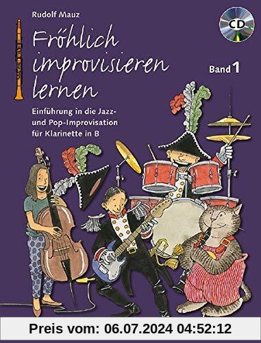 Fröhlich improvisieren lernen: Einführung in die Jazz- und Pop-Improvisation. Band 1. Klarinette. Ausgabe mit CD. (Die fröhliche Klarinette)