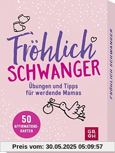 Fröhlich schwanger: Übungen und Tipps für werdende Mamas. 50 Affirmationskarten, die motivieren und Kraft schenken (Geschenke für die Schwangerschaft und werdende Mamas)