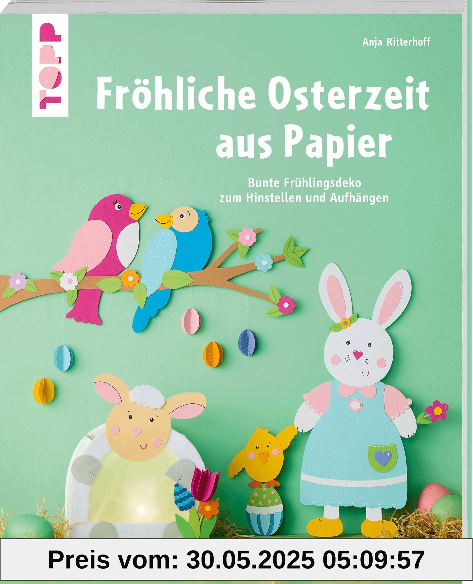 Fröhliche Osterzeit aus Papier (kreativ.kompakt.): Bunte Frühlingsdeko zum Hinstellen und Aufhängen