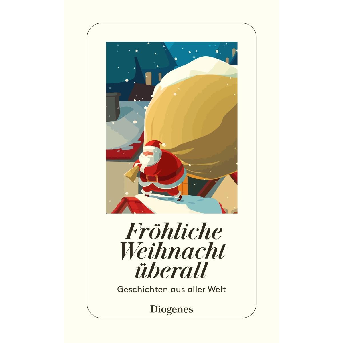 Fröhliche Weihnacht überall von Diogenes Verlag AG