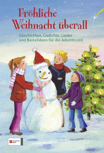 Fröhliche Weihnacht überall: Geschichten, Gedichte, Lieder und Bastelideen für die Adventszeit: Frohliche Weihnacht uberall Fröhliche Weihnacht überall: Geschichten, Gedichte, Lieder und Bastelideen für die Adventszeit: Frohliche Weihnacht uberall von Schneiderbuch