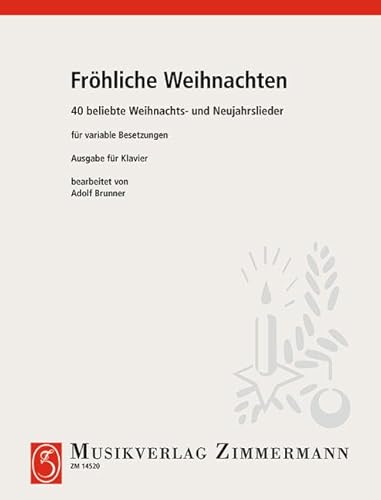 Fröhliche Weihnachten: 40 beliebte Weihnachts- und Neujahrslieder. variable Besetzungsmöglichkeiten (Klavier, Violine I, Violine II, Violoncello, Flöte, Klarinette, Gitarre).