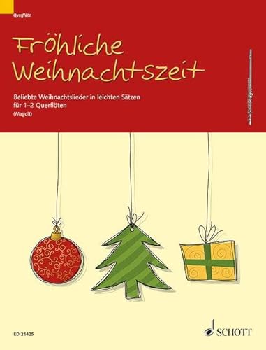 Fröhliche Weihnachtszeit: Beliebte Weihnachtslieder in leichten Sätzen. 1-2 Flöten. von Schott Music Distribution