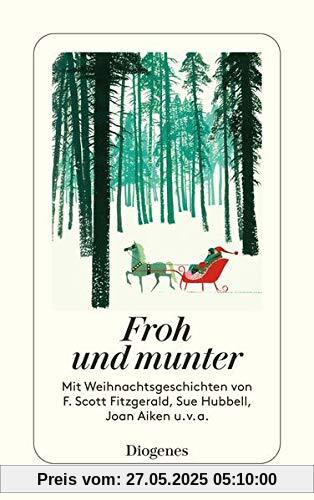 Froh und munter: Mit Weihnachtsgeschichten von F. Scott Fitzgerald, Sue Hubbell, Joan Aiken u.v.a. (detebe)