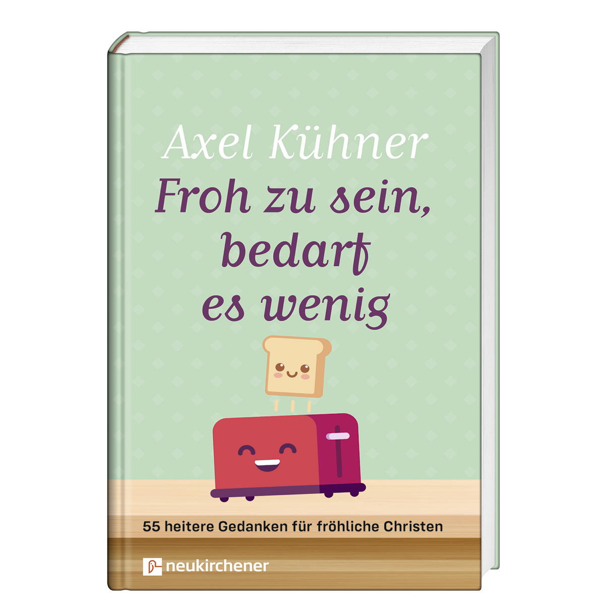 Froh zu sein, bedarf es wenig von Neukirchener Verlag