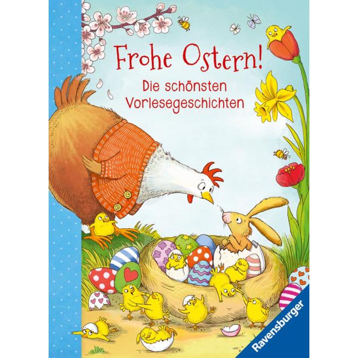 Frohe Ostern! - Die schönsten Vorlesegeschichten Frohe Ostern! - Die schönsten Vorlesegeschichten von Ravensburger Verlag