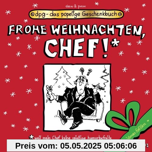Frohe Weihnachten, Chef!: Das popelige Geschenkbuch (dpg - das popelige Geschenkbuch)
