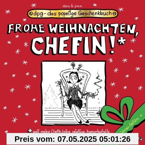 Frohe Weihnachten, Chefin!!! (dpg - das popelige Geschenkbuch, Band 100)