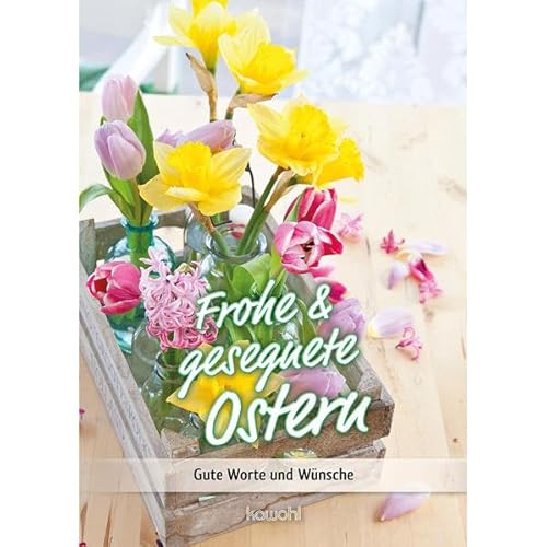 Frohe und gesegnete Ostern: Gute Worte und Wünsche (Von Herz zu Herz) von Kawohl Verlag GmbH & Co. KG