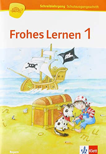 Frohes Lernen 1. Ausgabe Bayern: Schreiblehrgang Schulausgangsschrift Klasse 1 (Frohes Lernen. Ausgabe für Bayern ab 2014)