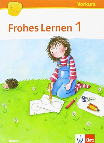 Frohes Lernen 1. Ausgabe Bayern: Arbeitsheft Vorkurs Klasse 1 (Frohes Lernen. Ausgabe für Bayern ab 2014) von Klett