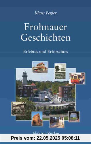 Frohnauer Geschichten: Erlebtes und Erforschtes Frohnauer Geschichten: Erlebtes und Erforschtes