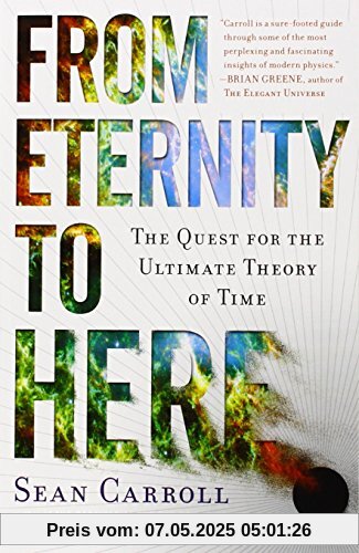 From Eternity to Here: The Quest for the Ultimate Theory of Time