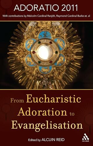 From Eucharistic Adoration to Evangelization: With a Homily for Corpus Christi 2011 by Pope Be...