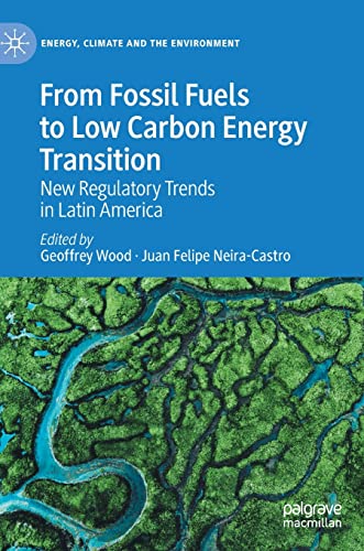 From Fossil Fuels to Low Carbon Energy Transition: New Regulatory Trends in Latin America (Energy, Climate and the Environment) von Palgrave Macmillan