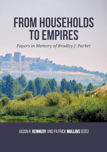 From Households to Empires: Papers in Memory of Bradley J. Parker von Sidestone Press