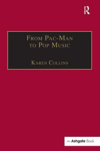 From Pac-Man to Pop Music: Interactive Audio in Games and New Media (Ashgate Popular and Folk Music Series) von Routledge