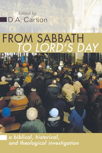 From Sabbath to Lord's Day: A Biblical, Historical and Theological Investigation von Wipf & Stock Publishers