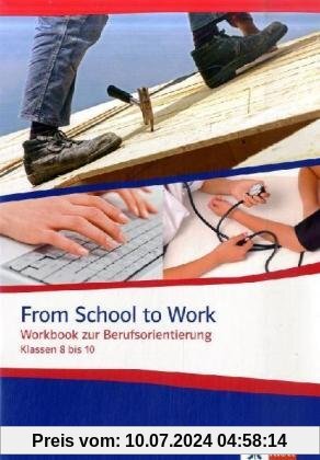 From School to Work: Workbook zur Berufsorientierung Klassen 8 bis 10