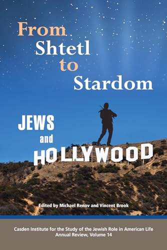 From Shtetl to Stardom: Jews and Hollywood (Jewish Role in American Life: An Annual Review, Band 14) von Purdue University Press