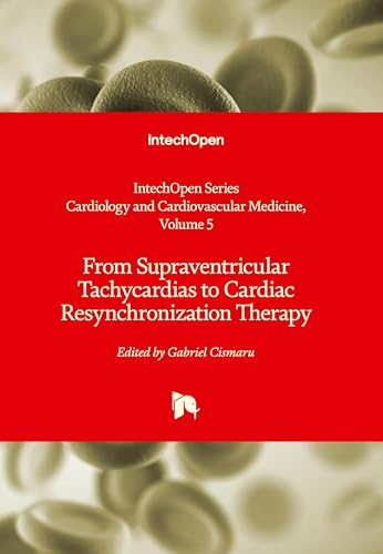 From Supraventricular Tachycardias to Cardiac Resynchronization Therapy (Cardiology and Cardiovascular Medicine, Volume 5) von IntechOpen