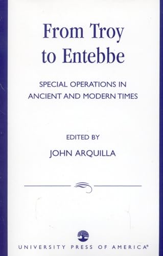 From Troy to Entebbe: Special Operations in Ancient and Modern Times von University Press of America