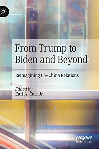 From Trump to Biden and Beyond: Reimagining US–China Relations von Palgrave Macmillan
