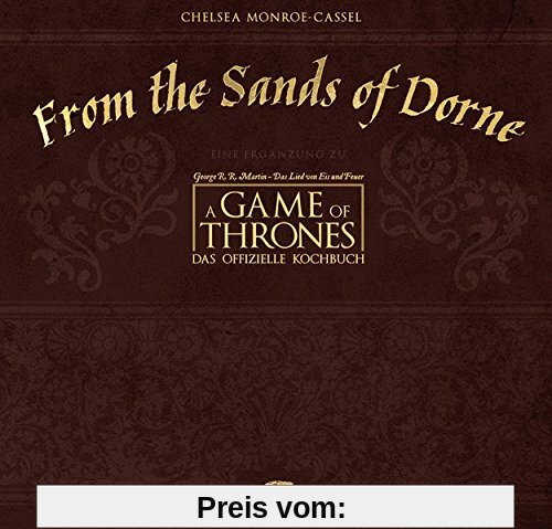 From the Sands of Dorne: Eine Ergänzug zu A Game of Thrones - Das offizielle Kochbuch