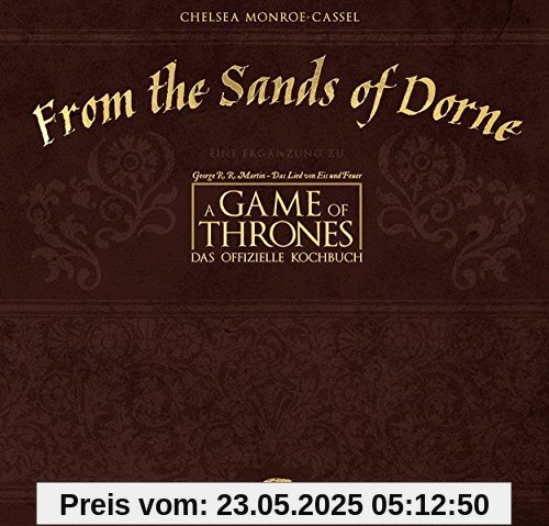 From the Sands of Dorne: Eine Ergänzug zu A Game of Thrones - Das offizielle Kochbuch