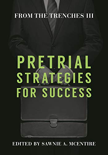 From the Trenches III: Pretrial Strategies for Success