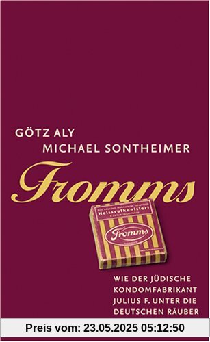 Fromms: Wie der jüdische Kondomfabrikant Julius F. unter die Räuber fiel Fromms: Wie der jüdische Kondomfabrikant Julius F. unter die Räuber fiel
