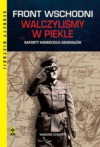 Front wschodni Walczyliśmy w piekle: Raporty niemieckich generałów von RM