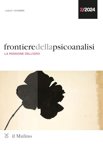 Frontiere della psicoanalisi. La passione dell'odio (2024) (Vol. 2) von Il Mulino