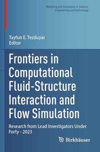 Frontiers in Computational Fluid-Structure Interaction and Flow Simulation: Research from Lead Investigators Under Forty - 2023 (Modeling and Simulation in Science, Engineering and Technology) von Birkhäuser