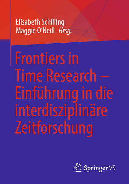 Frontiers in Time Research ' Einführung in die interdisziplinäre Zeitforschung von Springer Fachmedien Wiesbaden