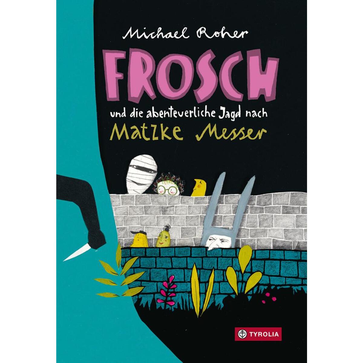 Frosch und die abenteuerliche Jagd nach Matzke Messer von Tyrolia Verlagsanstalt Gm