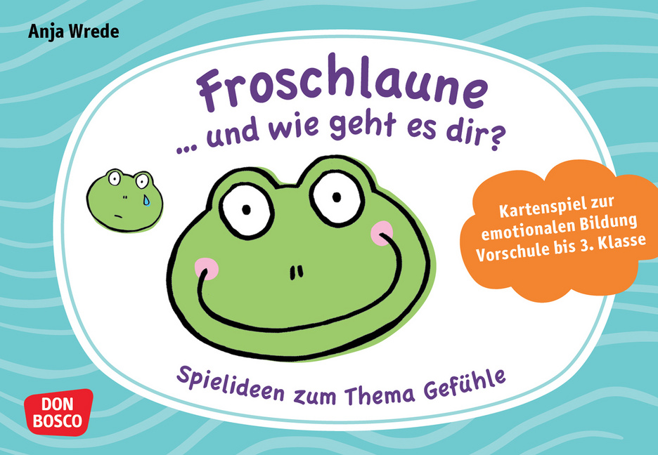 Froschlaune ... und wie geht es dir? Spielideen zum Thema Gefühle von Don Bosco Medien