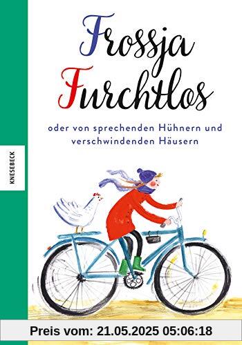 Frossja Furchtlos oder von sprechenden Hühnern und verschwindenden Häusern Frossja Furchtlos oder von sprechenden Hühnern und verschwindenden Häusern