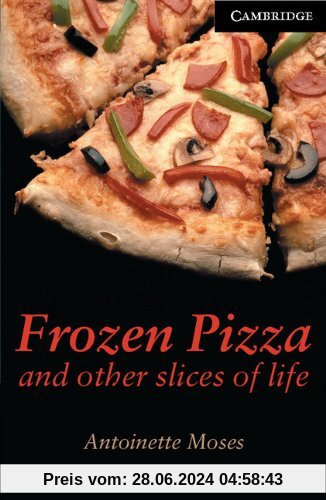 Frozen Pizza and Other Slices of Life: Level 6 (Cambridge English Readers: Level 6)