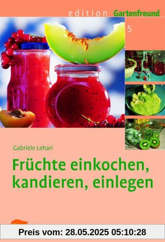 Früchte einkochen, kandieren, einlegen